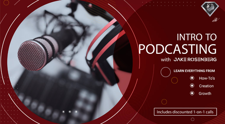 Intro To Podcasting - A course by Jake Rosenberg